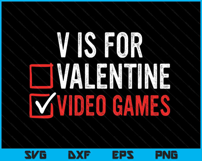 V Is For Video Games Boys Funny Gamer Valentines Day Gaming SVG PNG Digital Printable Files