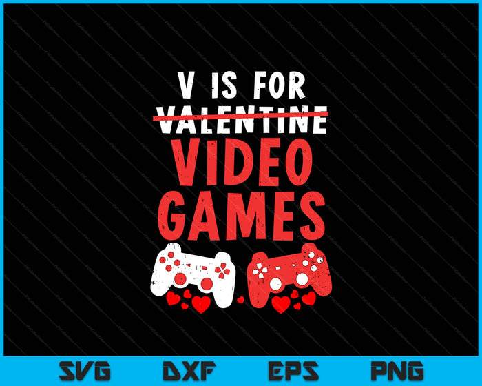 V Is For Video Games Funny Valentines Day Gamer SVG PNG Digital Printable Files