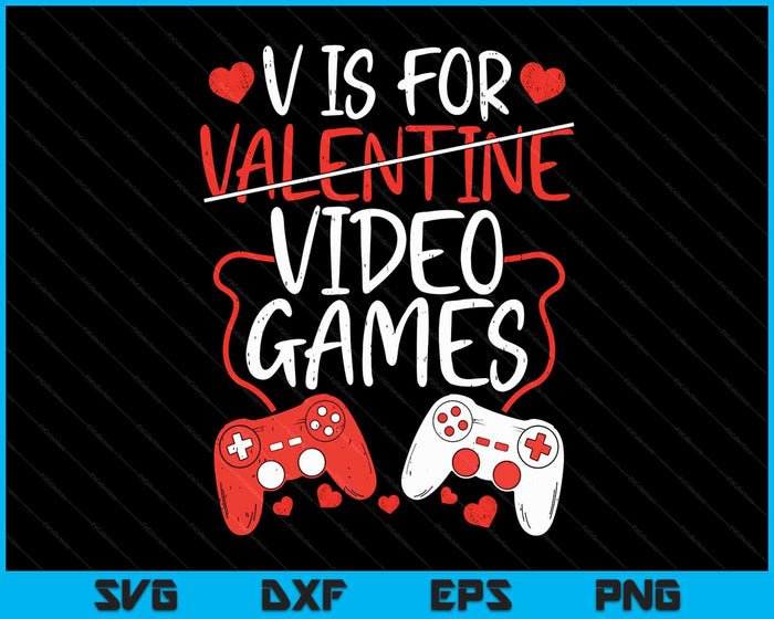 V Is For Video Games Valentine Gamer Valentines Day Men Boy SVG PNG Digital Printable Files