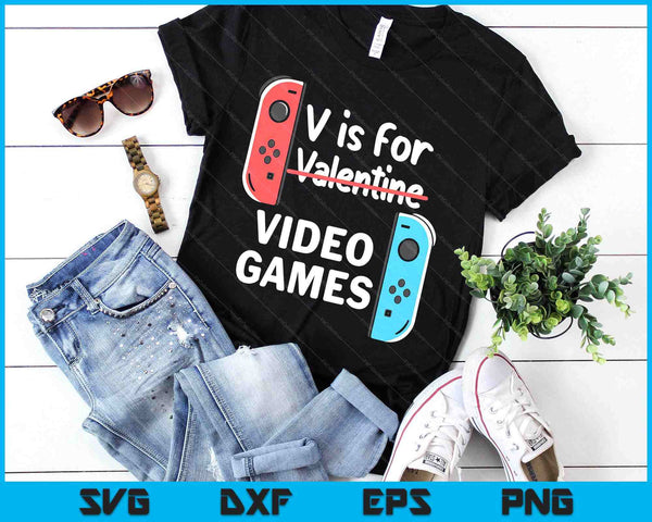 V Is For Video Games Valentines Day Funny V-Day Gaming Gamer SVG PNG Digital Printable Files