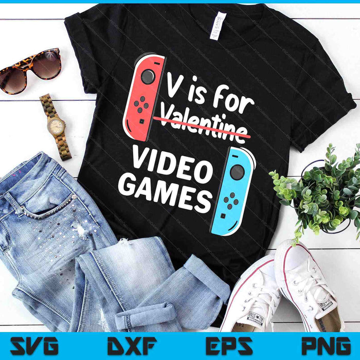 V Is For Video Games Valentines Day Funny V-Day Gaming Gamer SVG PNG Digital Printable Files