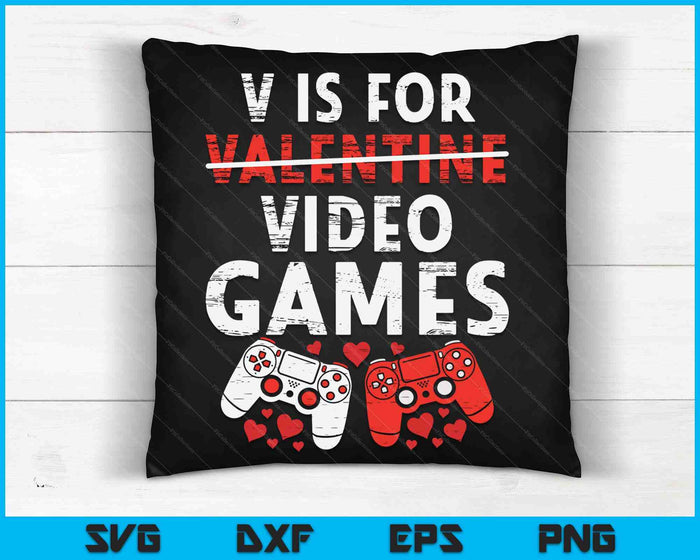 V Is For Video Games Valentines Day Funny V-Day Gaming Gamer SVG PNG Digital Printable Files