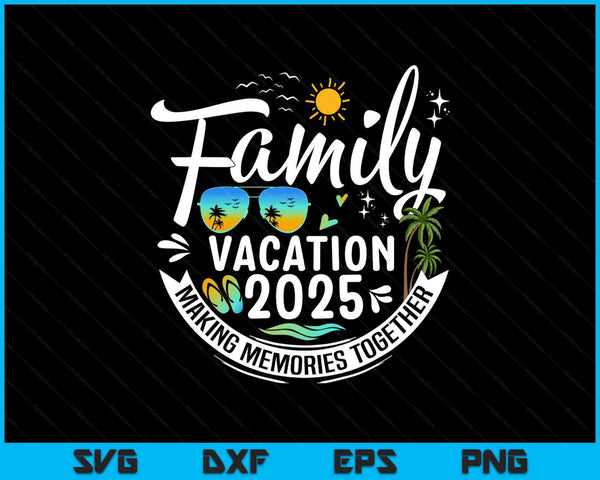 Family vacation 2025 summer outdoor SVG cut file