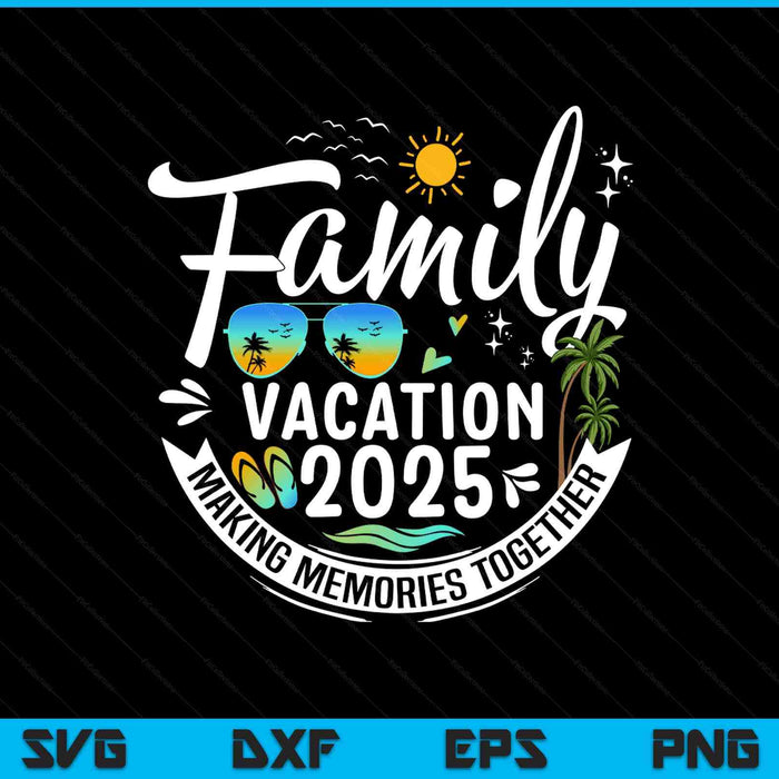 Family vacation 2025 summer outdoor SVG cut file