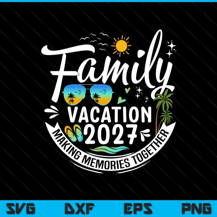 Family vacation 2027 outdoor SVG cut file