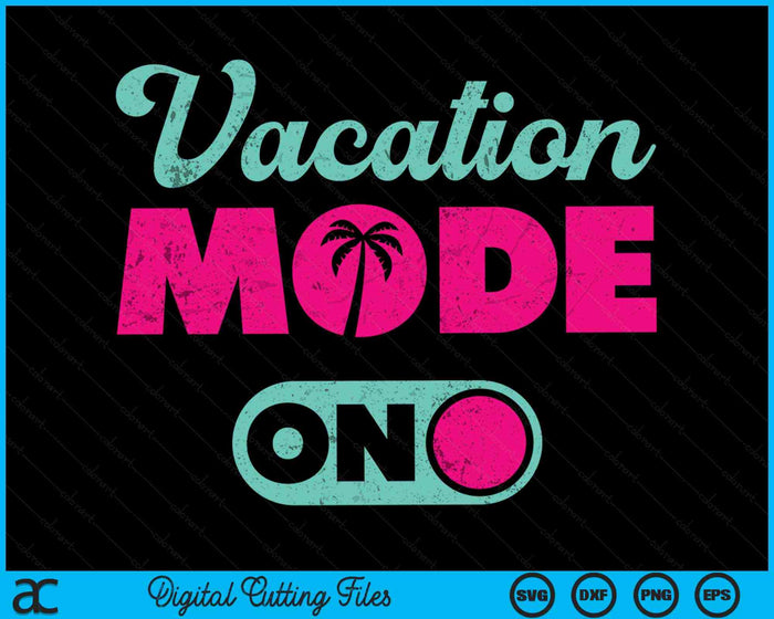 Vacation Mode On Summer Travel Traveling Mode SVG PNG Digital Cutting Files