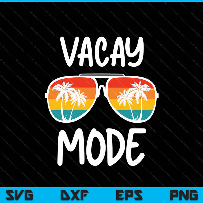 Vacation Summer Sunglasses And Palm Vacay Mode Ocean SVG PNG Digital Cutting Files