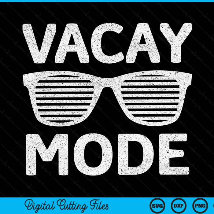 Vacay Mode Funny Family Vacation Gift SVG PNG Digital Cutting Files