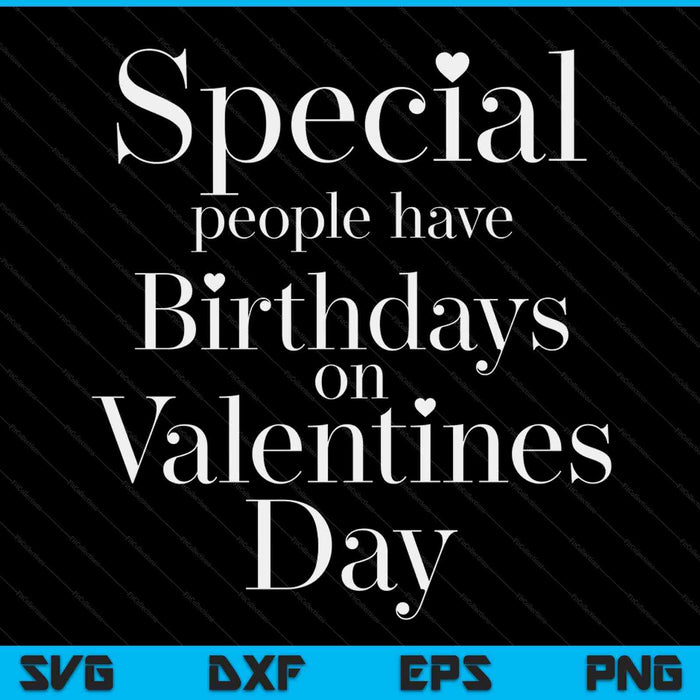 Valentine Birthday Women Girls Born On Valentines Day SVG PNG Digital Printable Files