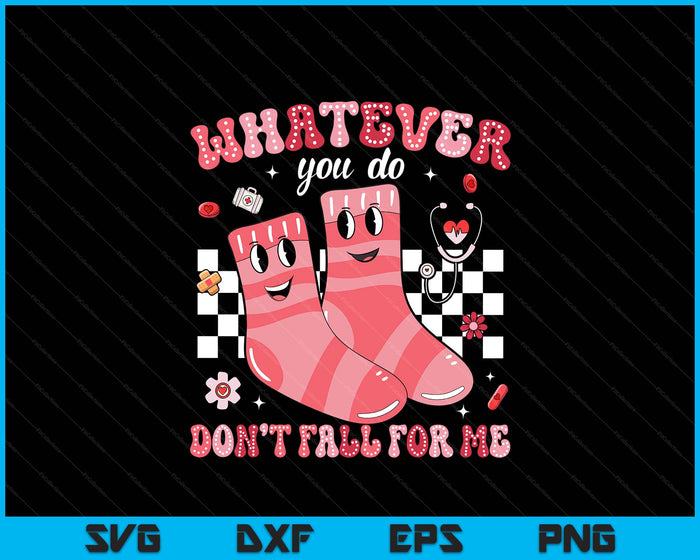 Valentine Whatever You Do Don't Fall For Me RN PCT CNA Nurse SVG PNG Digital Printable Files