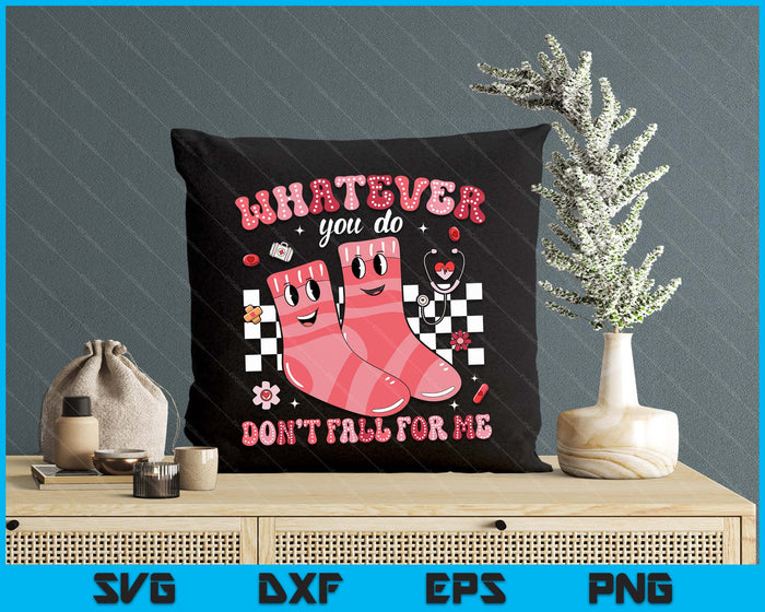 Valentine Whatever You Do Don't Fall For Me RN PCT CNA Nurse SVG PNG Digital Printable Files