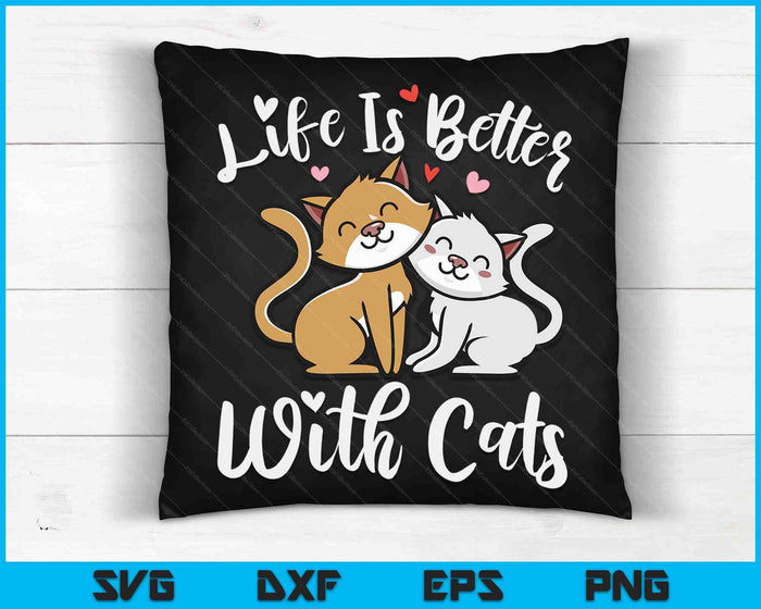 Valentine's Cat Lover Life Is Better With Cats mother's day SVG PNG Digital Cutting Files