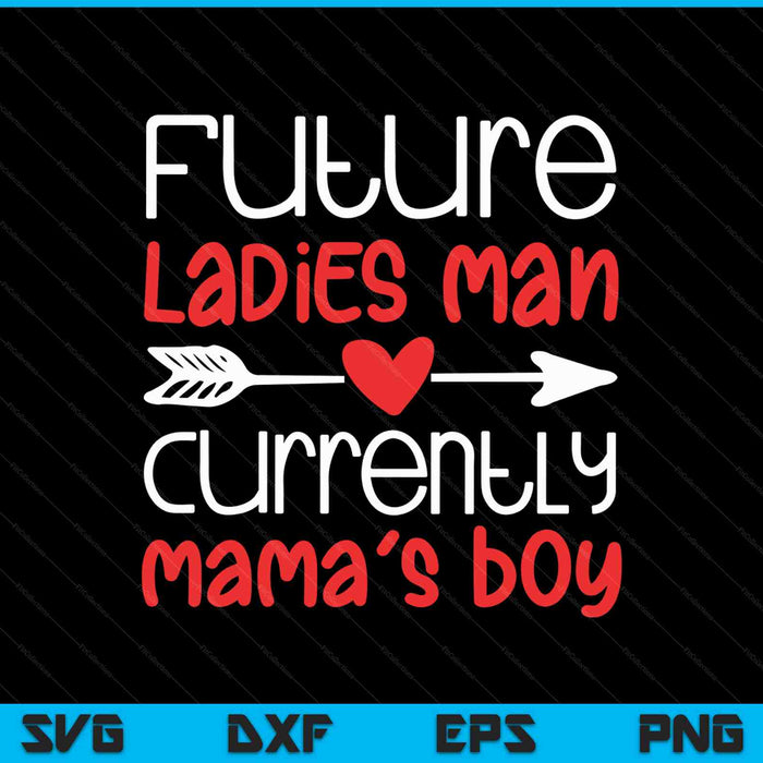 Valentine's Day boy cute ladies man mama's SVG PNG cut file for Cricut
