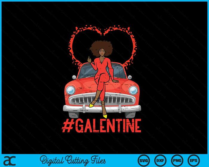 Valentines Day Galentine Black Woman Car Afro Women Girls SVG PNG Digital Printable Files