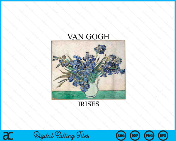 Van Gogh irissen impressionistische kunst schilderij Vincent Van Gogh SVG PNG digitale snijbestanden
