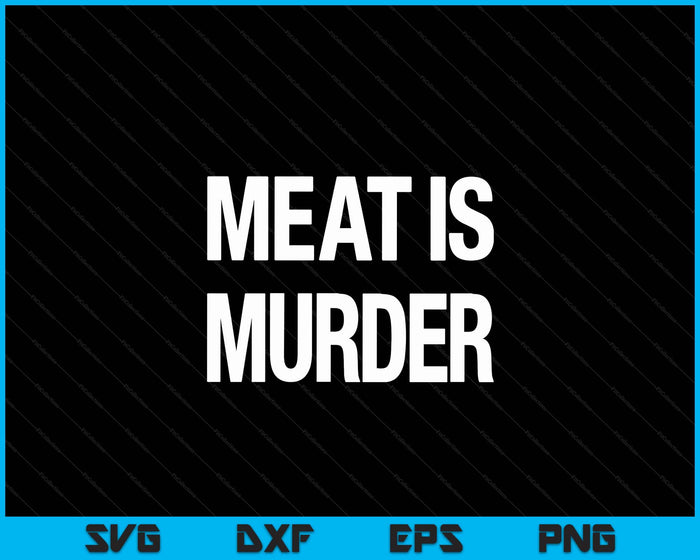 Veganistisch vlees is moord SVG PNG digitale snijbestanden