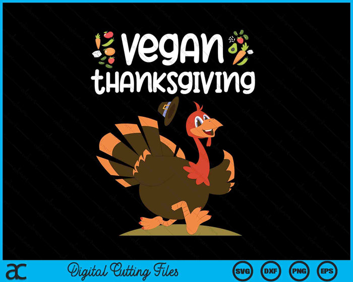 Vegan Thanksgiving Turkey Happy Thanksgiving Vegan SVG PNG Digital Cutting Files