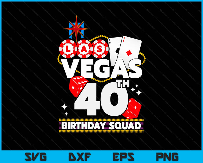 Vegas 40th Birthday Squad SVG PNG Digital Printable Files