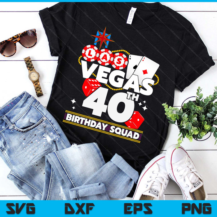 Vegas 40th Birthday Squad SVG PNG Digital Printable Files
