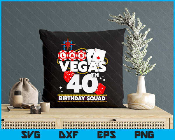 Vegas 40th Birthday Squad SVG PNG Digital Printable Files