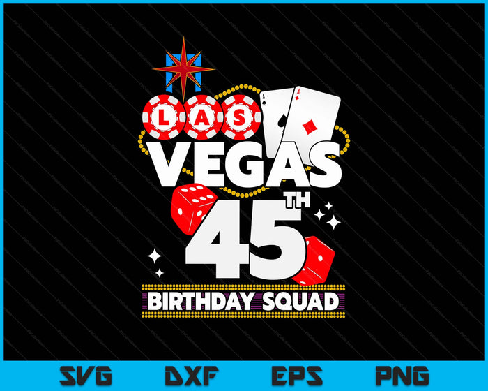 Vegas 45th Birthday Squad SVG PNG Digital Printable Files