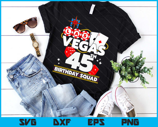 Vegas 45th Birthday Squad SVG PNG Digital Printable Files