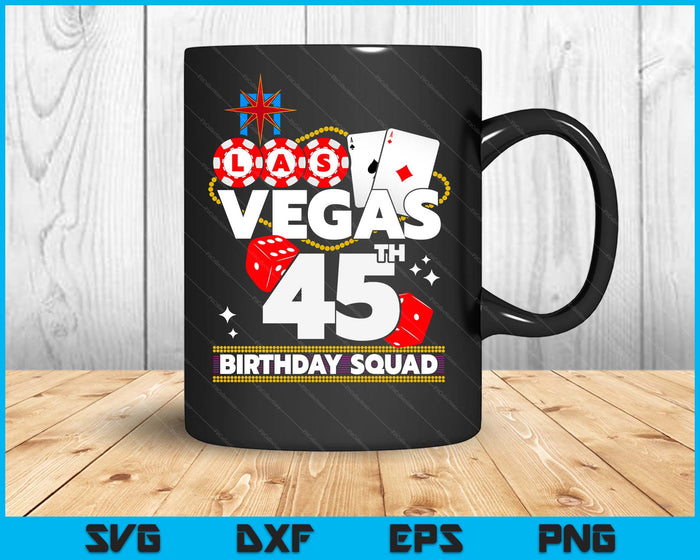 Vegas 45th Birthday Squad SVG PNG Digital Printable Files