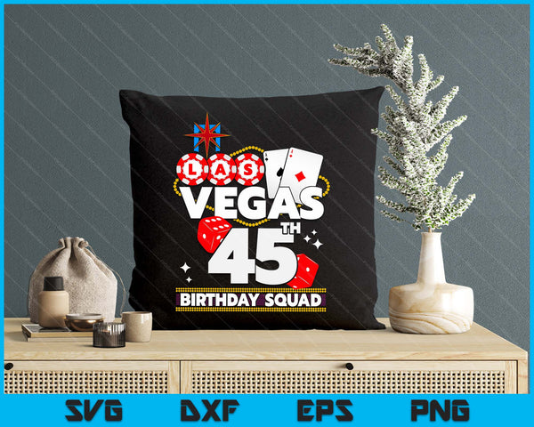 Vegas 45th Birthday Squad SVG PNG Digital Printable Files