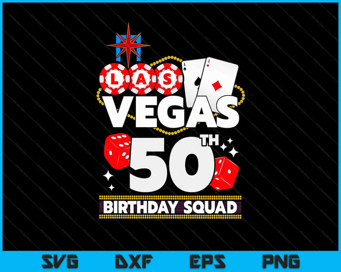 Vegas 50th Birthday Squad SVG PNG Digital Printable Files