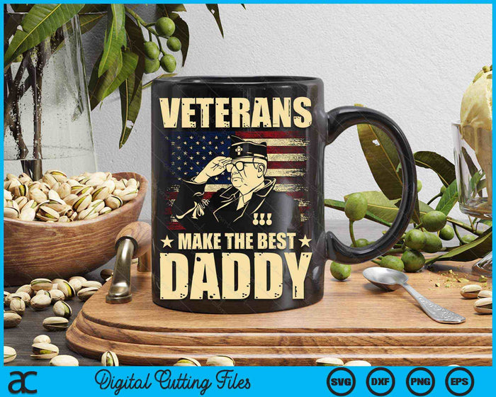 Veterans Make The Best Daddy Patriotic US Veteran SVG PNG Digital Cutting Files