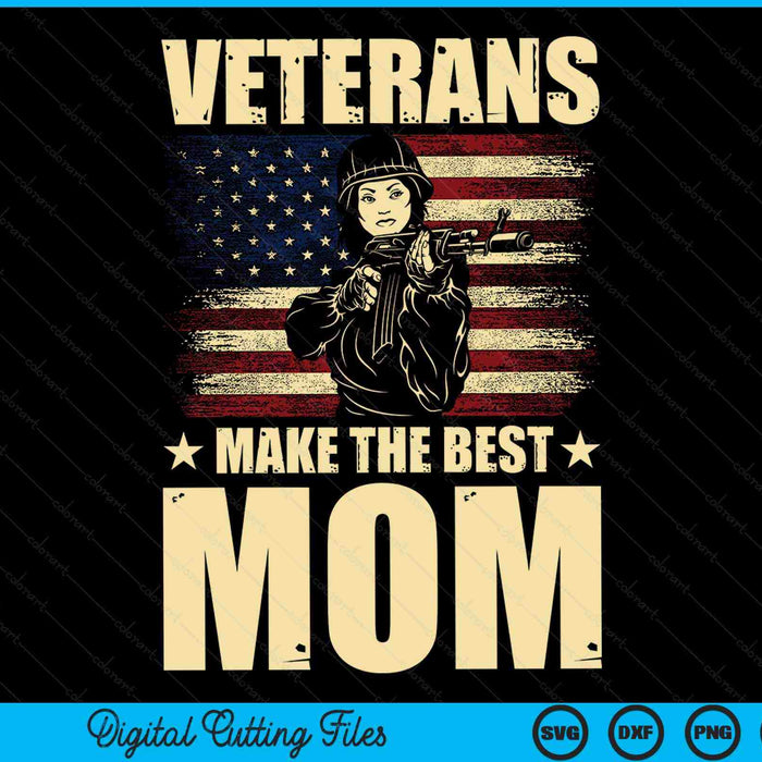 Veterans make the best mom patriotic US veteran SVG cut file