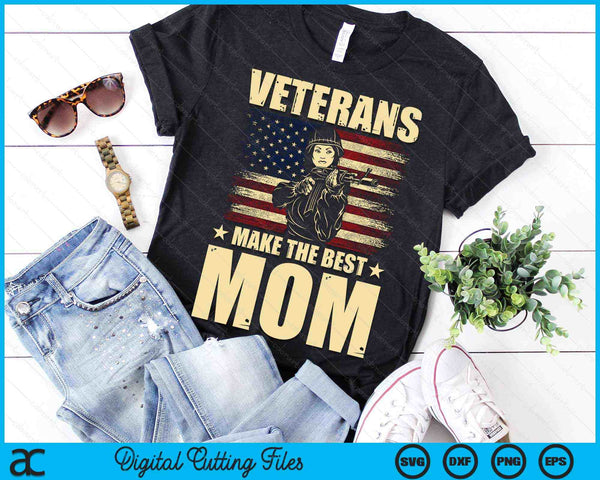 Veterans Make The Best Mom Patriotic US Veteran SVG PNG Digital Cutting Files