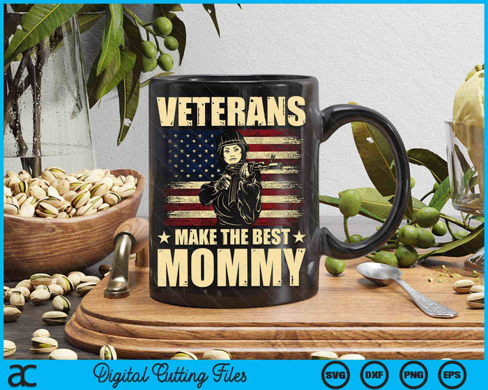 Veterans Make The Best Mommy Patriotic US Veteran SVG PNG Digital Cutting Files