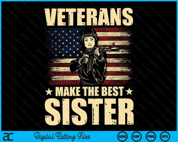 Veterans Make The Best Sister Patriotic US Veteran SVG PNG Digital Cutting Files