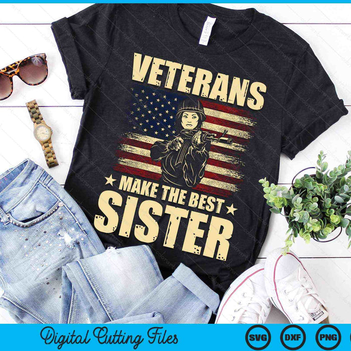 Veterans Make The Best Sister Patriotic US Veteran SVG PNG Digital Cutting Files
