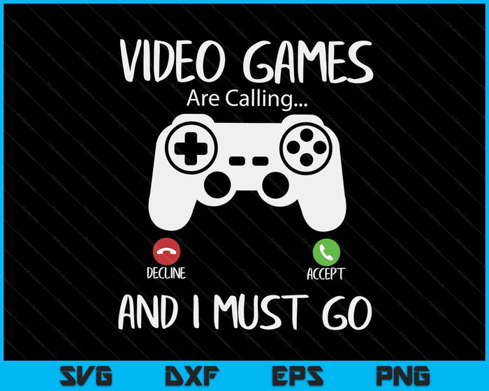 Videogames bellen en ik moet grappig gaan Gaming Gamer SVG PNG digitale afdrukbare bestanden