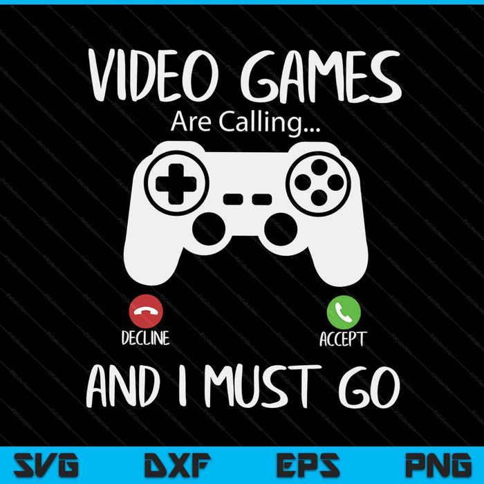 Video games are calling and I must go gaming gamer SVG cut file