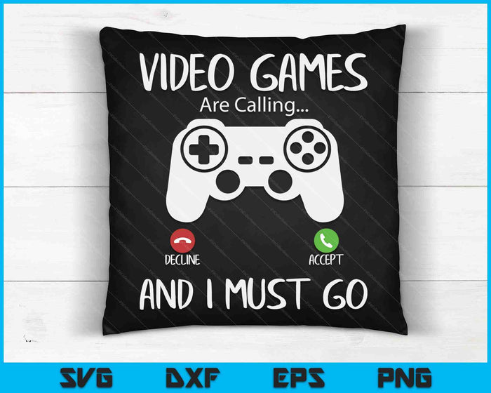 Video Games Are Calling And I Must Go Funny Gaming Gamer SVG PNG Digital Printable Files