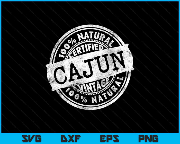 Vintage 100% Certified Cajun White Stamp Louisiana SVG PNG Digital Printable Files