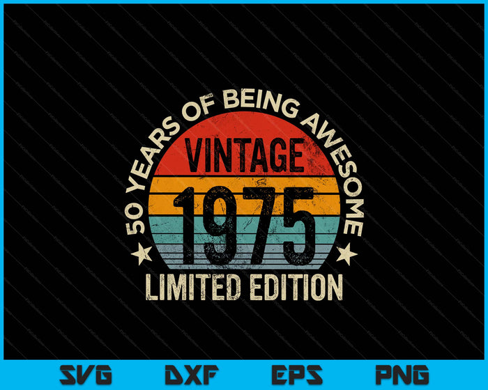 Vintage 1975 Limited Edition 50-Year-Old Gifts 50th Birthday SVG PNG Digital Printable Files