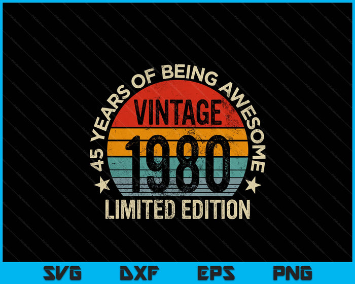 Vintage 1980 Limited Edition 45-Year-Old Gifts 45th Birthday SVG PNG Digital Printable Files