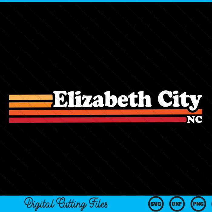 Vintage 1980s Estilo gráfico Elizabeth City Carolina del Norte SVG PNG Archivos de corte digital