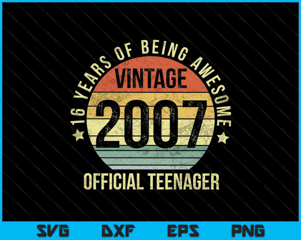 Vintage 2007 Oficial Adolescente 16 cumpleaños SVG PNG Cortando archivos imprimibles