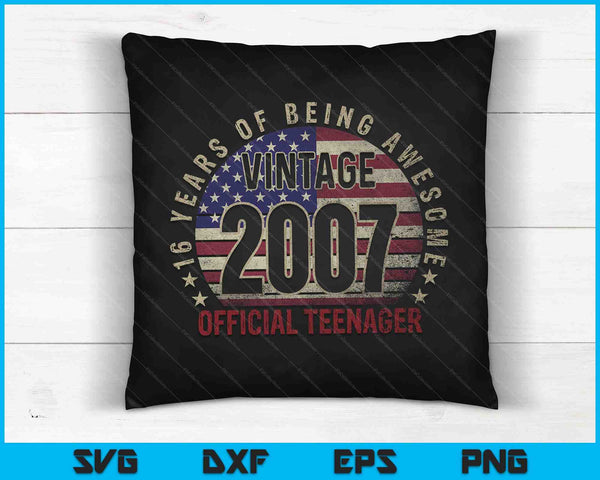 Vintage 2007 Official Teenager 16th Birthday Gifts 16 Year Old SVG PNG Cutting Printable Files