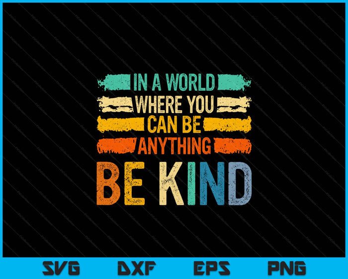 Vintage Be Kind Inspirational Vibes Kindness Positive Quote SVG PNG Digital Printable Files