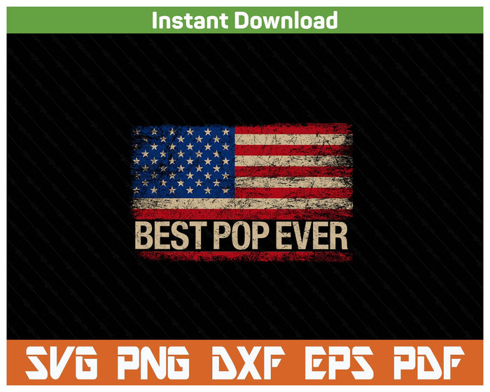 American Flag Best Pop Ever Father's Day SVG PNG Cutting Files
