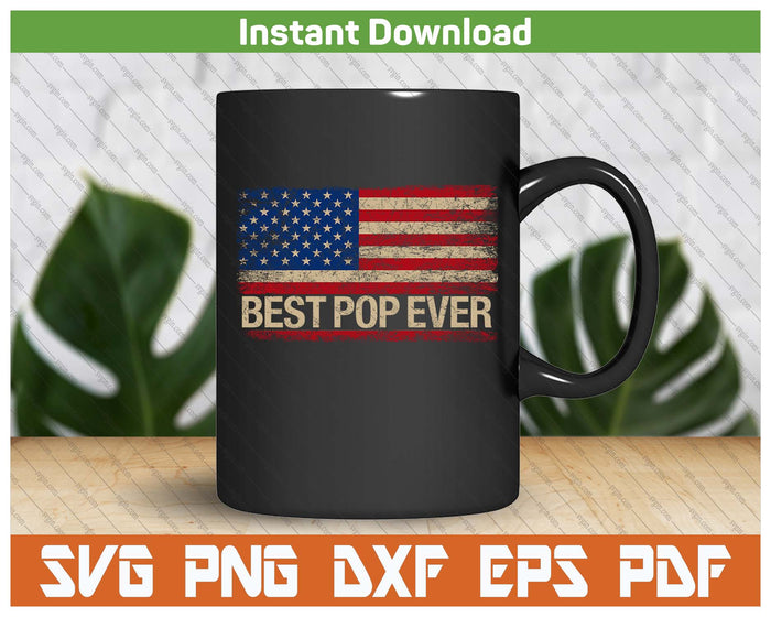 American Flag Best Pop Ever Father's Day SVG PNG Cutting Files