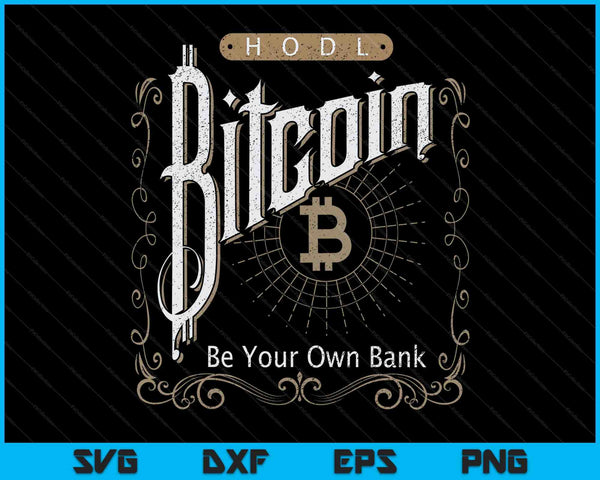 Vintage bitcoin, hodl, be your own bank, distressed crypto SVG PNG cut file for Cricut