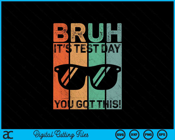 Vintage bruh it’s test day you got this testing day SVG cut file