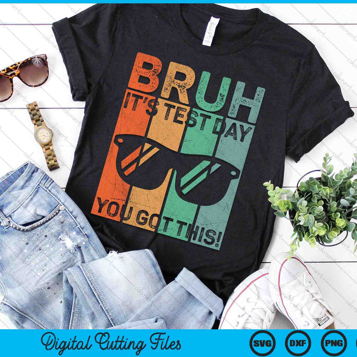 Vintage Bruh It’s Test Day You Got This Testing Day SVG PNG Digital Printable Files